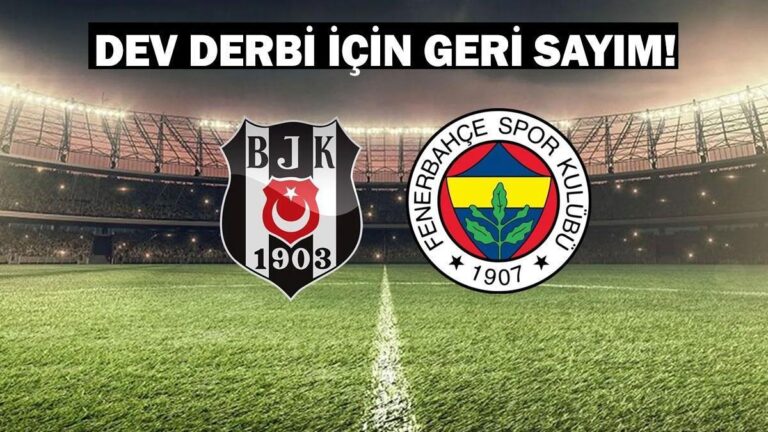 Beşiktaş-Fenerbahçe derbisi ne zaman, saat kaçta, hangi kanalda? Dev derbi için geri sayım!