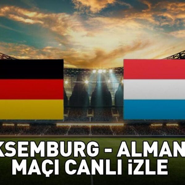 LÜKSEMBURG – ALMANYA MAÇINI CANLI İZLEYİN | Avrupa Elemeleri FIFA Dünya Kupası 2026 Lüksemburg-Almanya ne zaman, saat kaçta, hangi kanalda?